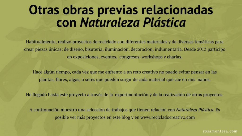 Naturaleza Plástica por Rosa Montesa. Reciclado Creativo